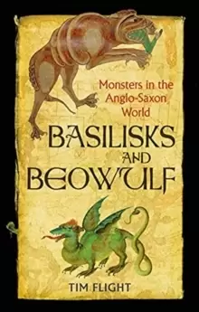 Image of Basilisks and Beowulf : Monsters in the Anglo-Saxon World