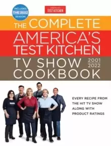 Image of The Complete America's Test Kitchen TV Show Cookbook 2001-2022 : Every Recipe from the Hit TV Show Along with Product Ratings Includes the 2022 Season