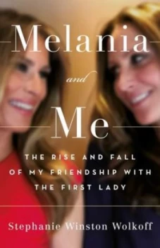 Image of Melania and me by Stephanie Winston Wolkoff