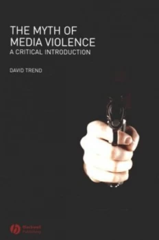 Image of The Myth of Media Violence by David Trend Book