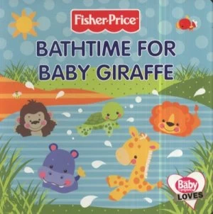 Image of Bathtime for Baby Giraffe by Fisher-Price Book
