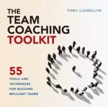 Image of The Team Coaching Toolkit : 55 Tools and Techniques for Building Brilliant Teams