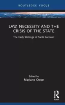 Image of Law, Necessity, and the Crisis of the State : The Early Writings of Santi Romano