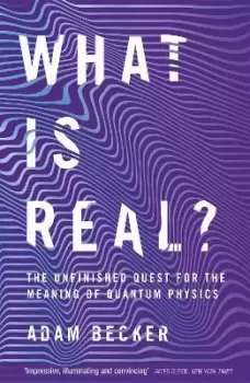 Image of What is Real? by Adam Becker