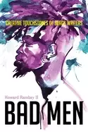 Image of bad men creative touchstones of Black writers