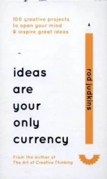 Image of Ideas Are Your Only Currency by Rod Judkins Hardback