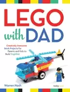 Image of legor with dad creatively awesome brick projects for parents and kids to bu