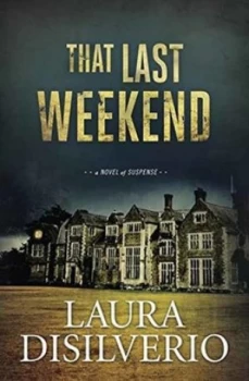 Image of That Last Weekend by Laura Disilverio Book