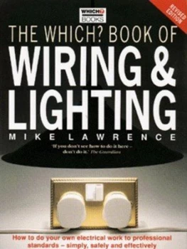 Image of The Which Book of Wiring and Lighting by Mike Lawrence and Trevor E Marks and Anthony Byers and Consumers Association Hardback