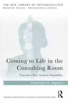 Image of Coming to Life in the Consulting RoomToward a New Analytic Sensibility