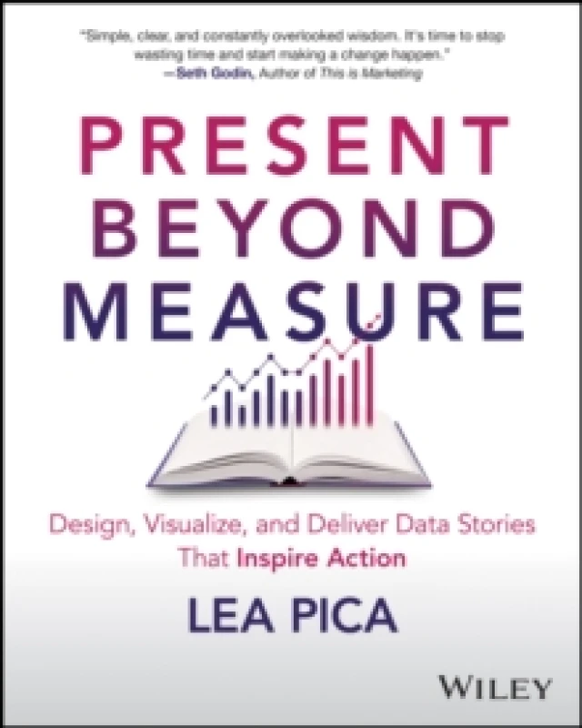 Image of Present Beyond Measure : Design, Visualize, and Deliver Data Stories That Inspire Action Paperback / softback