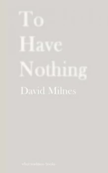 Image of To Have Nothing by David Milnes Paperback