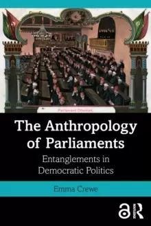 Image of The Anthropology of Parliaments : Entanglements in Democratic Politics