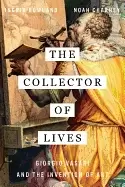 Image of collector of lives giorgio vasari and the invention of art
