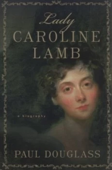 Image of Lady Caroline Lamb by Paul Douglass Hardback