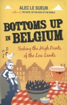 Image of Bottoms up in Belgium by Alec Le Sueur Book