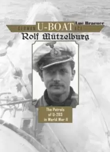 Image of German U-Boat Ace Rolf Mutzelburg: The Patrols of U-201 in World War II