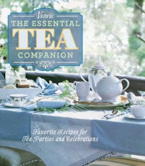 Image of Victoria the Essential Tea Companion by From the Editors of Victioria Magazine Hardback