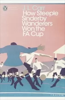 Image of How Steeple Sinderby Wanderers won the FA Cup by J. L. Carr