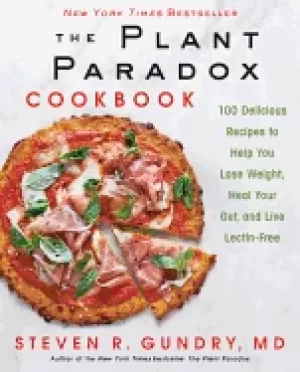 Image of plant paradox cookbook 100 delicious recipes to help you lose weight heal y