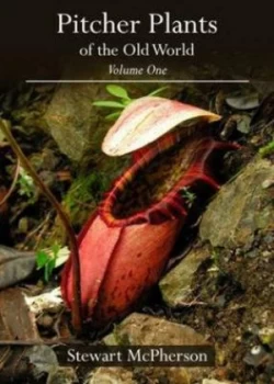 Image of Pitcher Plants of the Old World by Stewart Mcpherson and Alastair Robinson and Andreas Fleischmann Book