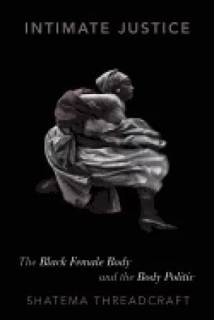 Image of intimate justice the Black female body and the body politic