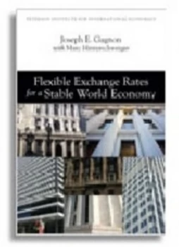 Image of Flexible Exchange Rates for a Stable World Economy by Joseph E. Gagnon Book