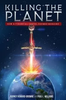 Image of Killing the Planet : How a Financial Cartel Doomed Mankind