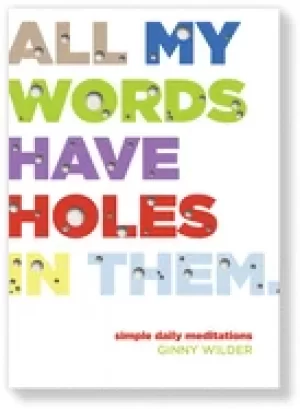 Image of all my words have holes in them simple daily meditations