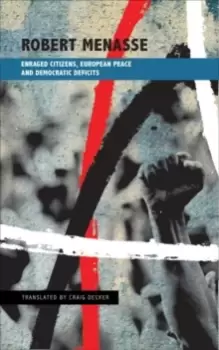 Image of Enraged Citizens, European Peace and Democratic Deficits : Or Why the Democracy Given to Us Must Become One We Fight For