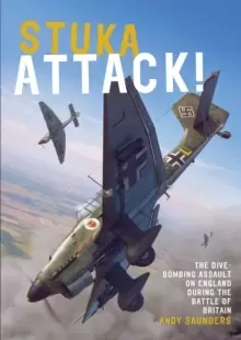 Image of Stuka Attack : The Dive-Bombing Assault on England during the Battle of Britain