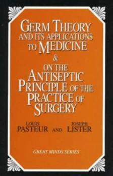 Image of Germ Theory and Its Applications to Medicine and on the Antiseptic Principle of the Practice of Surgery by Louis Pasteur Paperback