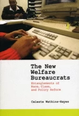 Image of new welfare bureaucrats entanglements of race class and policy reform