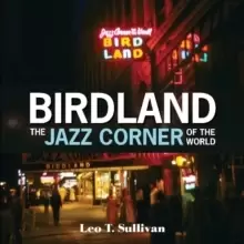 Image of Birdland, The Jazz Corner of the World: An Illustrated Tribute, 1949-1965