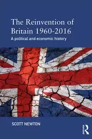 Image of The Reinvention of Britain 1960-2016 A Political and Economic History