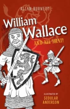 Image of William Wallace and All That by Alan Burnett Book