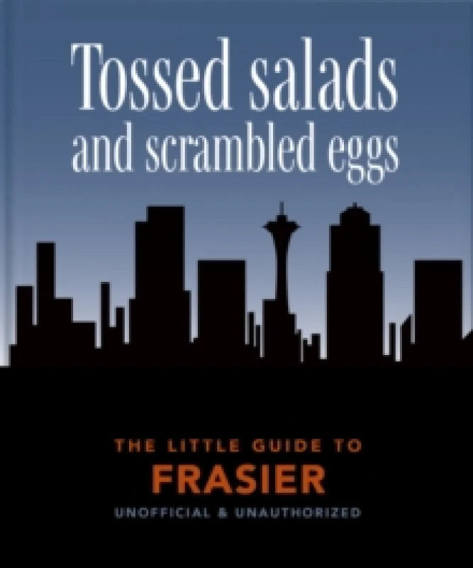 Image of The Little Guide to Frasier : Tossed salads and scrambled eggs Hardback