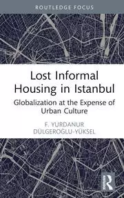 Image of Lost Informal Housing in Istanbul Globalization at the Expense of Urban Culture