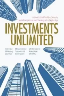 Image of Investments Unlimited : A Novel about Devops, Security, Audit Compliance, and Thriving in the Digital Age