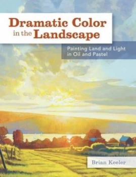 Image of Dramatic Color in the Landscape by Brian Keeler Hardback
