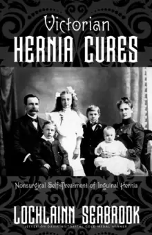 Image of Victorian Hernia Cures : Nonsurgical Self-Treatment of Inguinal Hernia