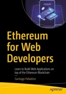 Image of Ethereum for Web Developers : Learn to Build Web Applications on top of the Ethereum Blockchain