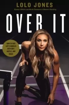 Image of Over It : How to Face Life's Hurdles with Grit, Hustle, and Grace