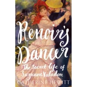 Image of Renoir's Dancer : The Secret Life of Suzanne Valadon