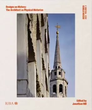Image of Design Studio Vol. 3: Designs on HistoryThe Architect as Physical Historian