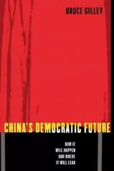 Image of China's Democratic Future by Bruce Gilley