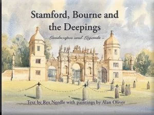 Image of Stamford Bourne and the Deepings by Rex Needle and Alan Oliver Hardback