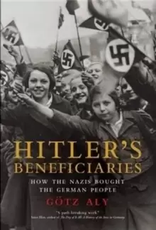 Image of Hitler's Beneficiaries : How the Nazis Bought the German People