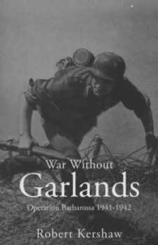 Image of War Without Garlands by Robert J Kershaw Paperback