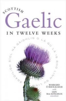 Image of Scottish Gaelic in Twelve Weeks by Roibeard + Maolalaigh Paperback